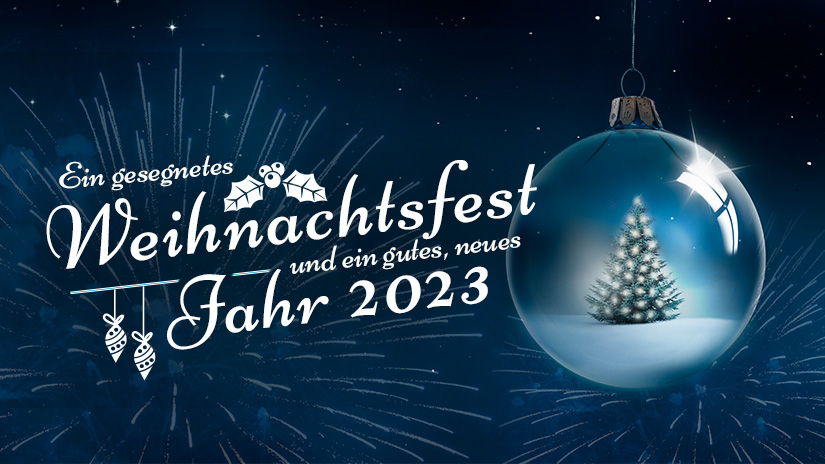 Ein gesegnetes Weihnachtsfest und ein gutes, neues Jahr 2023.